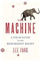 A Field Guide to the Right - The Conservative Machine in the Age of Obama (Paperback) - Lee Fang Photo