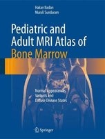 Pediatric and Adult MRI Atlas of Bone Marrow 2016 - Normal Appearances, Variants and Diffuse Disease States (Hardcover, Edition.) - Hakan Ilaslan Photo