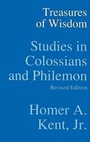 Treasures of Wisdom - Studies in Colossians & Philemon (Paperback, Revised) - Homer A Kent Photo