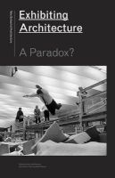 Exhibiting Architecture - A Paradox? (Paperback) - Eeva Liisa Pekonen Photo