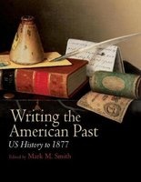 Writing the American Past - US History to 1877 (Paperback) - Mark M Smith Photo