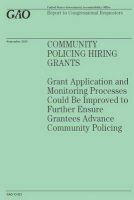 Community Policing Hiring Grants - Grant Application and Monitoring Processes Could Be Improved to Further Ensure Grantees Advance Community Policing (Paperback) - Government Accountability Office U S Photo