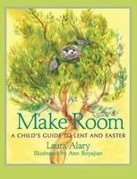 Make Room - A Child's Guide to Lent and Easter (Paperback) - Laura Alary Photo