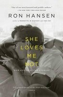 She Loves Me Not - New and Selected Stories (Paperback) - Ron Hansen Photo
