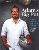 Adam's Big Pot - Easy Meals for Your Family (Paperback) - Adam Liaw Photo