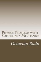 Physics Problems with Solutions - Mechanics - For Olympiads and Contests (Paperback) - Octavian Radu Photo