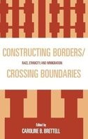 Constructing Borders/Crossing Boundaries - Race, Ethnicity, and Immigration (Hardcover) - Caroline B Brettell Photo