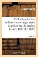 Collection Des Lois, Ordonnances Et Reglements de Police Depuis Le 13e Siecle Jusqu'a 1818 Serie 2-2 (French, Paperback) - Jacques Peuchet Photo
