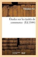 Etudes Sur Les Traites de Commerce (French, Paperback) - Theodore Fix Photo