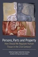 Persons, Parts and Property - How Should We Regulate Human Tissue in the 21st Century? (Paperback) - Imogen Goold Photo