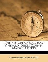 The History of Martha's Vineyard, Dukes County, Massachusetts Volume 1 (Paperback) - Charles Edward Banks Photo