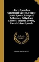 ...Early Speeches, Springfield Speech, Cooper Union Speech, Inaugural Addresses, Gettysburg Address, Selected Letters, Lincoln's Lost Speech (Hardcover) - Abraham 1809 1865 Lincoln Photo
