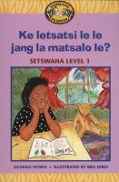 Ke Letsatsi Le Le Jang La Matsalo Le? - Setswana - Level 1 (Paperback) - Mokgobo Photo