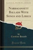 Narragansett Ballads with Songs and Lyrics (Classic Reprint) (Paperback) - Caroline Hazard Photo