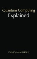 Quantum Computing Explained (Hardcover, New) - David McMahon Photo