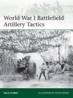 World War I Battlefield Artillery Tactics (Paperback) - Dale Clarke Photo
