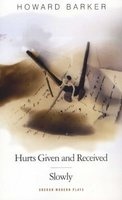 Slowly/Hurts Given and Received (Paperback) - Howard Barker Photo