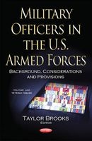 Military Officers in the U.S. Armed Forces - Background, Considerations & Provisions (Paperback) - Taylor Brooks Photo