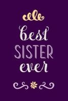 Best Sister Ever - Beautiful Journal, Notebook, Diary, 6"x9" Lined Pages, 150 Pages (Paperback) - Creative Notebooks Photo