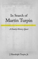 In Search of Martin Turpin - A Family History Quest (Paperback) - J Randolph Turpin Jr Photo