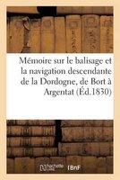 Memoire Sur Le Balisage Et La Navigation Descendante de La Dordogne, de Bort a Argentat (French, Paperback) - Sans Auteur Photo