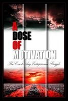 A Dose of Motivation - The Cure to Any Entrepreneur Struggle. (Paperback) - Kimberly Genwright Fulton Photo