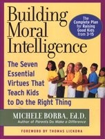 Building Moral Intelligence - The Seven Essential Virtues That Teach Kids to Do the Right Thing (Paperback) - Michele Borba Photo