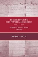 Reconstructing the Fourth Amendment - A History of Search and Seizure, 1789-1868 (Paperback) - Andrew E Taslitz Photo
