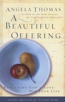 A Beautiful Offering - Returning God's Love With Your Life (Paperback) - Angela Thomas Photo