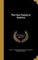 The Cary Family in America (Hardcover) - H G Henry Grosvenor 1829 1905 Cary Photo