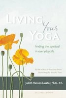 Living Your Yoga - Finding the Spiritual in Everyday Life (Paperback, 2nd Revised edition) - Judith Hanson Lasater Photo