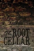 The Root Cellar (Paperback) - C A Thomas Photo
