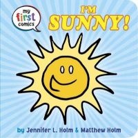 I'm Sunny! - My First Comics (Board book) - Jennifer L Holm Photo