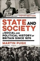 State and Society - A Social and Political History of Britain Since 1870 (Paperback, 5th Revised edition) - Martin Pugh Photo