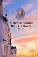 The Writings of  the Age of Reason Part I and II (Paperback) - Thomas Paine Photo