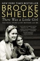 There Was A Little Girl - The Real Story of My Mother and Me (Paperback) - Brooke Shields Photo