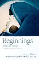 Beginnings and Endings (and What Happens in Between) - Daily Bible Readings from Advent to Epiphany (Paperback) - Maggi Dawn Photo