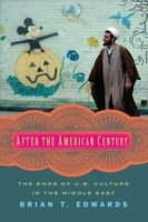 After the American Century - The Ends of U.S. Culture in the Middle East (Hardcover) - Brian T Edwards Photo