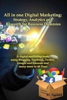 All in One Digital Marketing - Strategy, Analytics and Research for Business Dummies: A Digital Marketing Book Using Blogging, Facebook, Twitter, Google and Amazon and Many More in 60 Days (Paperback) - Hemanta Saikia Photo