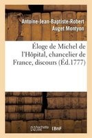 Eloge de Michel de L'Hopital, Chancelier de France, Discours Qui a Obtenu Le Second Accessit (French, Paperback) - Montyon A J B R Photo