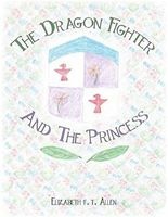 The Dragon Fighter and the Princess (Paperback) - Elizabeth T Allen Photo