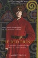 The Red Prince - The Fall of a Dynasty and the Rise of Modern Europe (Paperback) - Timothy Snyder Photo