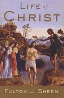 Life of Christ (Paperback, New edition) - Fulton J Sheen Photo