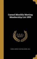 Carmel Monthly Meeting Membership List 1899 (Hardcover) - Ind Carmel Monthly Meeting Carmel Photo