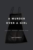 A Murder Over a Girl - Justice, Gender, Junior High (Hardcover) - Ken Corbett Photo