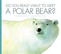 Do You Really Want to Meet a Polar Bear? (Paperback) - Marcie Aboff Photo