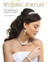 Wedding Jewelry - 30 Inspirational Designs to Make (Paperback) - Sian Hamilton Photo