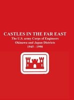 Castles in the Far East - The U.S. Army Corps of Engineers Okinawa and Japan Districts 1945 - 1990 (Hardcover) - Leon R Yourtee Photo