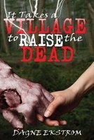 It Takes a Village to Raise the Dead (Paperback) - Dagne Ekstrom Photo