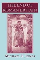 The End of Roman Britain (Paperback) - Michael E Jones Photo